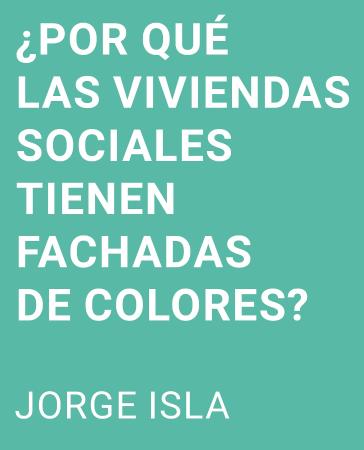¿Por qué las viviendas sociales tienen fachadas de colores? Jorge Isla