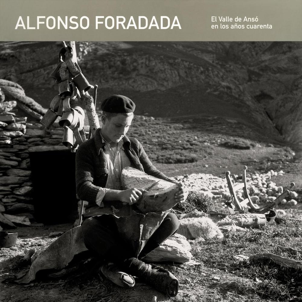 Alfonso Foradada. El valle de Ansó en los años cuarenta