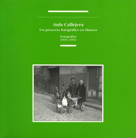 Aula Callejera: Un proyecto fotográfico en Huesca. Fotografías 1991-1992