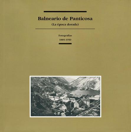 Balneario de Panticosa (La época dorada). Fotografías 1885-1950