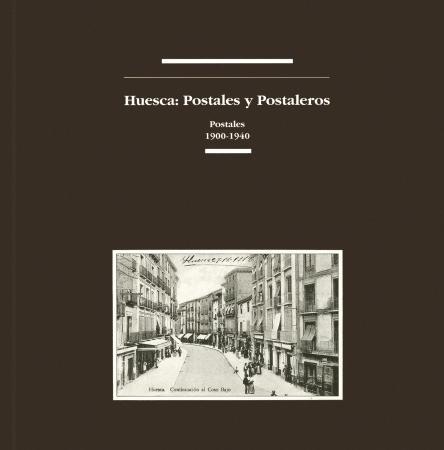 Huesca: Postales y Postaleros. Postales 1900-1940