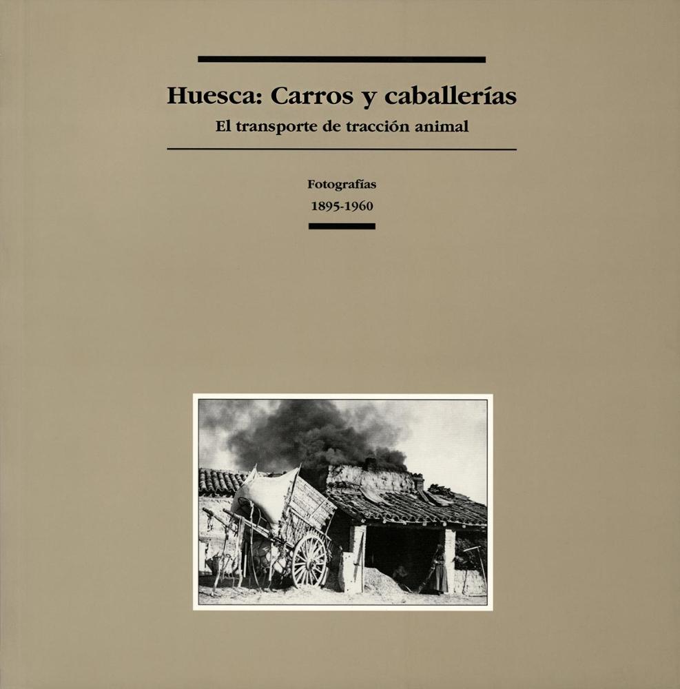 Huesca: Carros y caballerías. El transporte de tracción animal. Fotografías: 1895-1960
