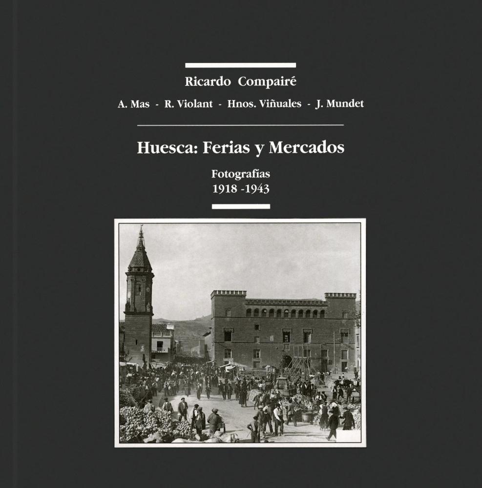 Huesca: Ferias y Mercados. Fotografías 1918-1943