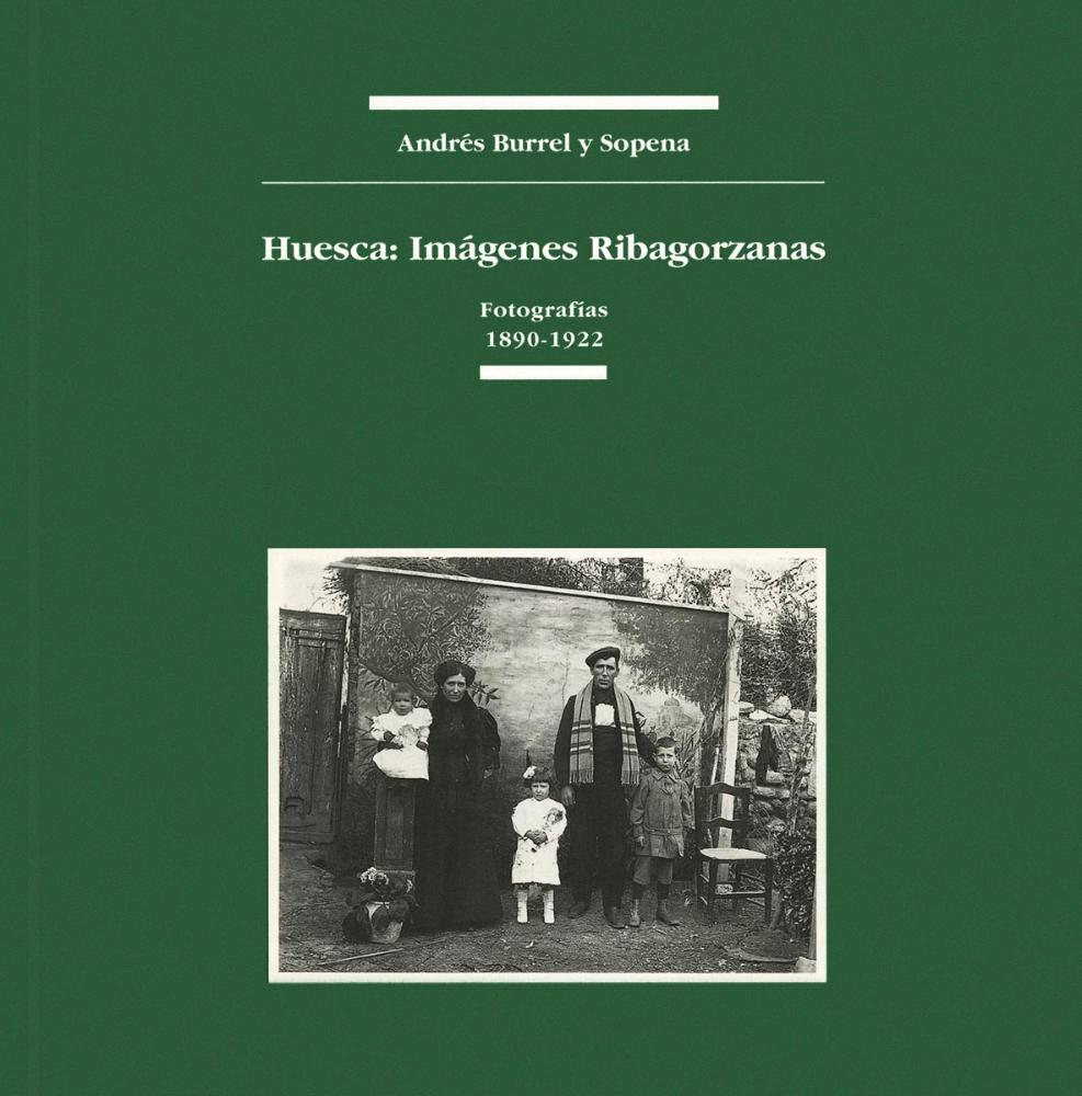 Huesca: Imágenes Ribagorzanas. Fotografías 1890-1992