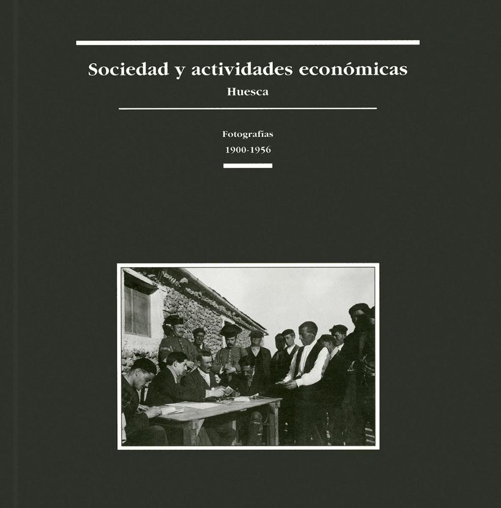 Sociedad y actividades económicas (Huesca). Fotografías: 1900-1956