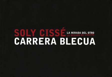 Soly Cissé. Le regard de l'autre / Carrera Blecua. La mirada del otro