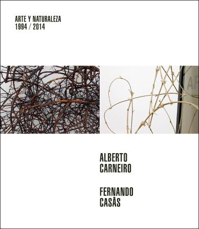 Arte y Naturaleza 1994/2014. Alberto Carneiro, Fernando Casás