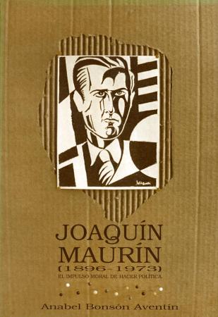Joaquín Maurín (1896-1973). El impulso moral de hacer política