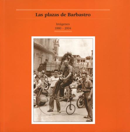 Las plazas de Barbastro. Imágenes 1880-2004