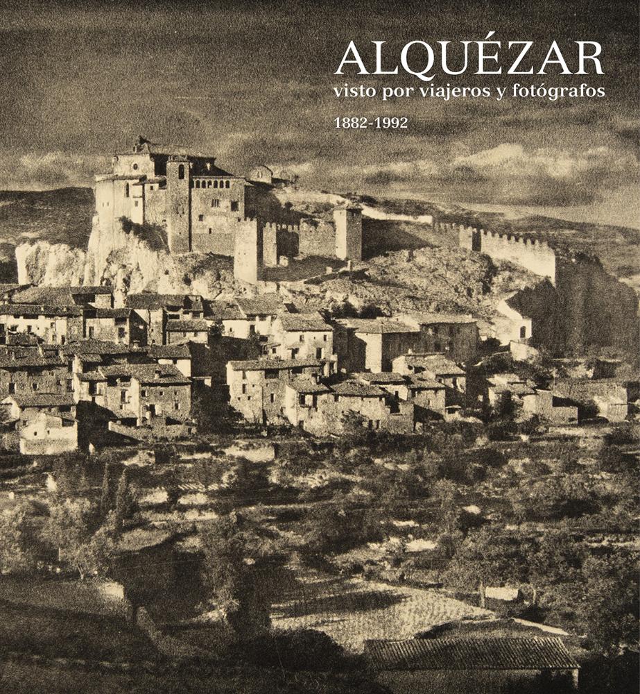 Alquézar visto por viajeros y fotógrafos 1882-1992